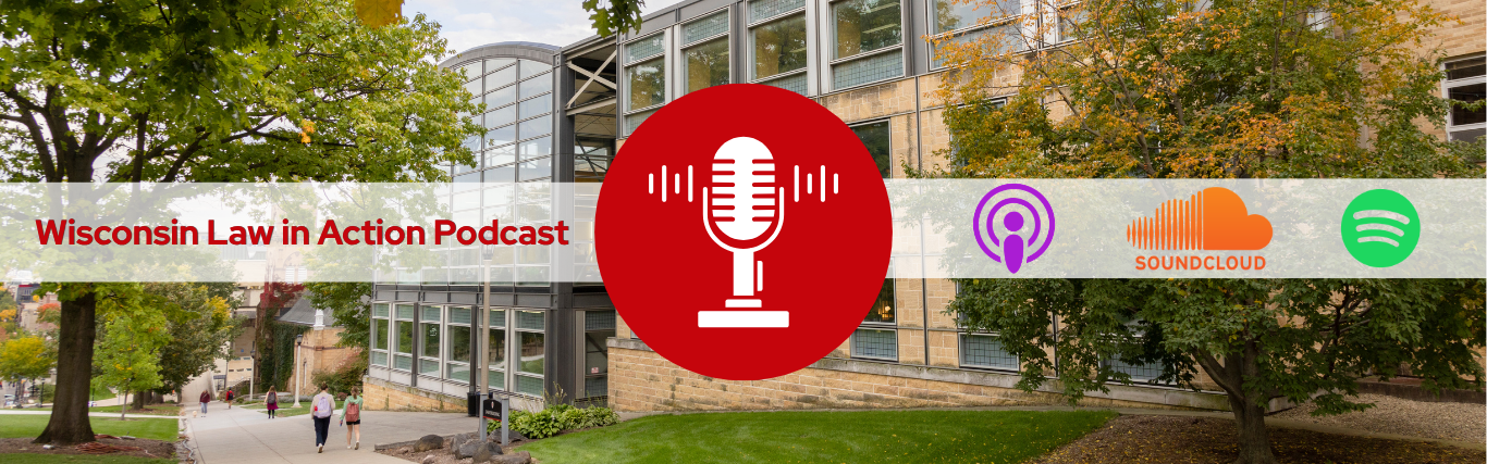 Photo of exterior of UW Law School and Law Library with text overlay of "Wisconsin Law In Action Podcast"